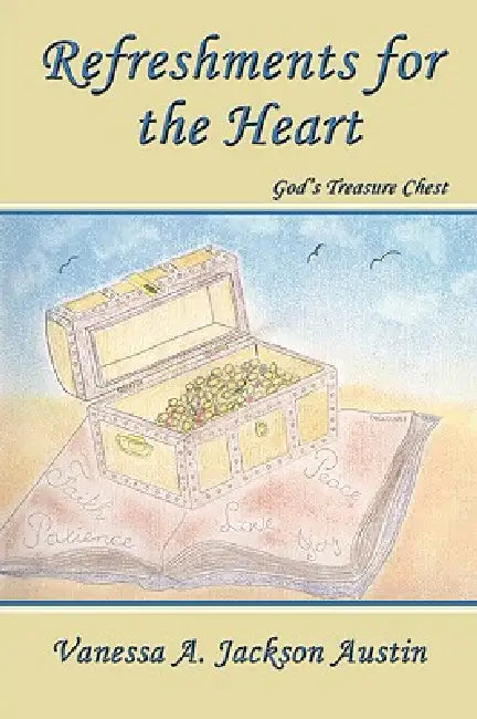 Refreshments for the Heart: God's Treasure Chest by Vanessa a. Jackson Austin