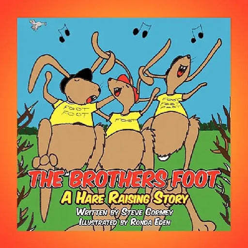 The Brothers Foot: A Hare Raising Story by Steve Cormey, Ronda Eden