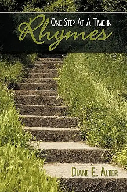 One Step At A Time in Rhymes by Diane E. Alter