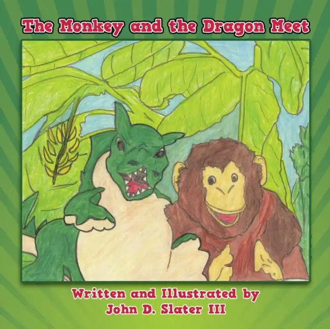 The Monkey and the Dragon Meet by III Slater John D.