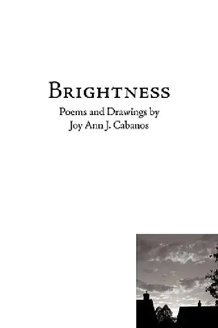 Brightness: Poems and Drawings by Joy Ann J. Cabanos