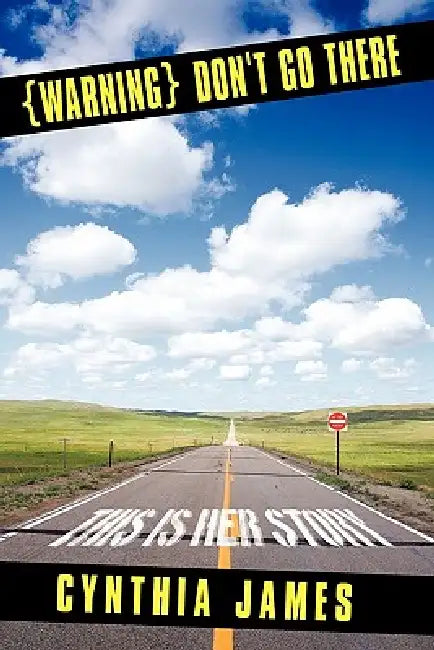 {Warning} Don't Go There: This Is Her Story by Cynthia James