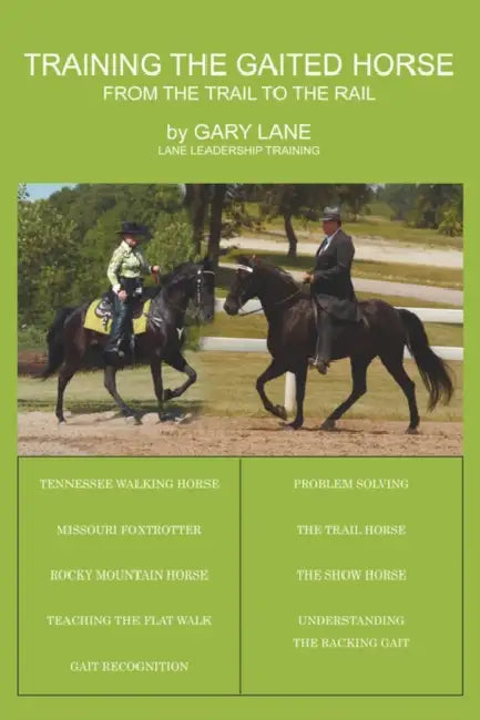 Training the Gaited Horse: From the Trail to the Rail by Gary Lane