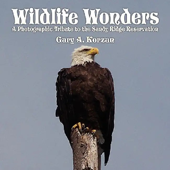 Wildlife Wonders: A Photographic Tribute to the Sandy Ridge Reservation by Gary A. Korzan