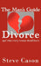 The Man's Guide to Divorce: (And what every woman should know) by Steve Cason