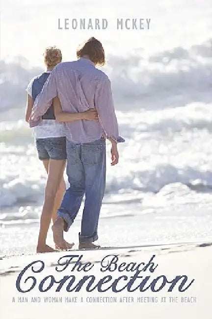 The Beach Connection: A Man and Woman make a connection after meeting at the beach by Leonard McKey