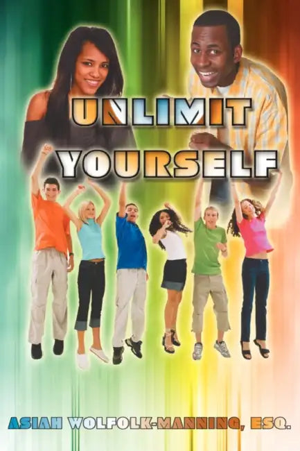 Unlimit Yourself by Esq Asiah Wolfolk-Manning
