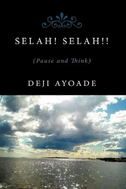 SelaH! SelaH!!: (Pause and Think). by Deji Ayoade