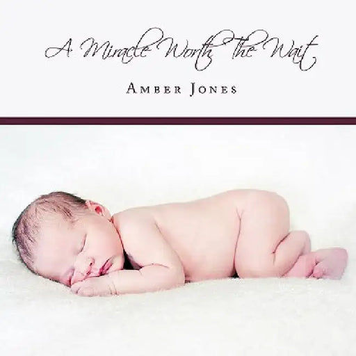 A Miracle Worth The Wait by Amber Jones