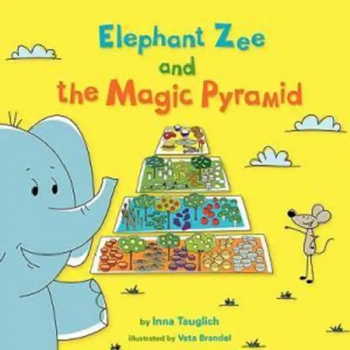 Elephant Zee and the Magic Pyramid by Inna Tauglich, Veta Brandel