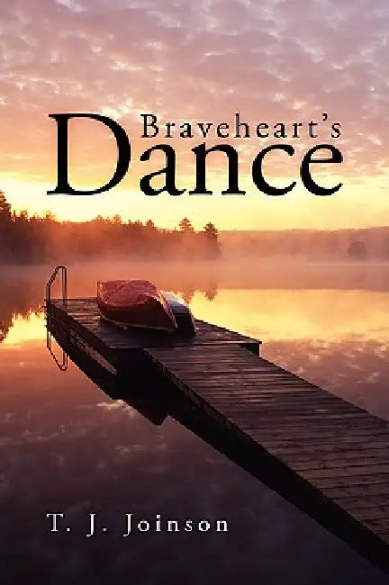 Braveheart's Dance by T. J. Joinson