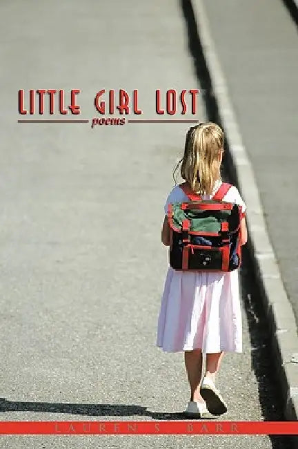Little Girl Lost: poems by Lauren S. Barr
