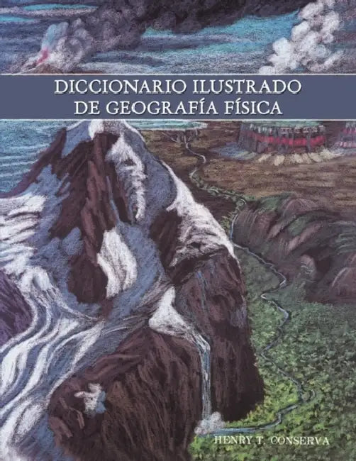 Diccionario Ilustrado de Geografía Física by Henry T. Conserva