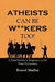 Atheists Can Be Wankers Too!: A Foot Soldier's Response to the Four Horsemen by Russel Moffat