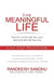 The Meaningful Life: How to Live the Life You Love and Love the Life You Live: A Six Step Programme by Randeesh Sandhu