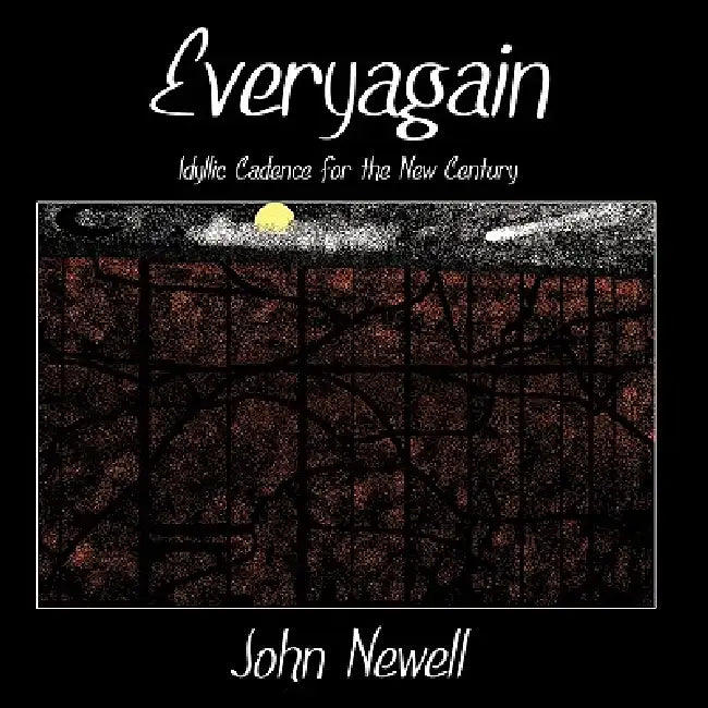 Everyagain: Idyllic Cadence for the New Century by John Newell