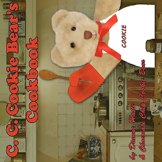 C.C. Cookie Bear's Cookbook by Dianne Haste