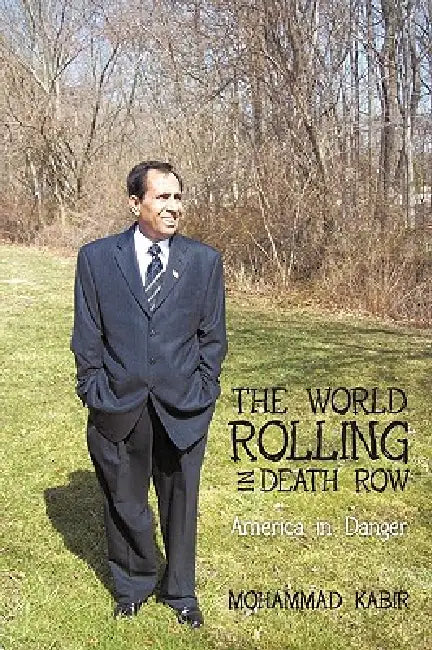 The World Rolling in Death Row: America in Danger by Mohammad Kabir