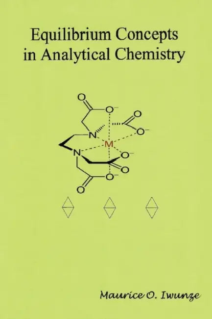 Equilibrium Concept in Analytical Chemistry by Maurice Iwunze