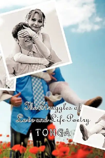 The Struggles of Love and Life Poetry by Tonga