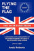 Flying the Flag: The United Kingdom in Eurovision a Celebration and Contemplation by Andy Roberts