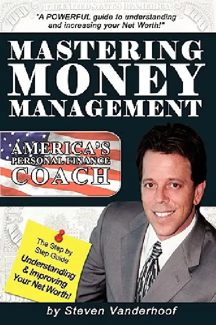 Mastering Money Management: America's Personal Finance Coach by Steve Vanderhoof