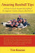 Amazing Baseball Tips: A Guide To Youth Baseball And Softball For Beginner Coaches, Players, And Parents by Tim Knouse