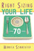 Right Sizing Your Life: Losing 70 lbs. by Monica M. Schmelter