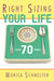 Right Sizing Your Life: Losing 70 lbs. by Monica M. Schmelter