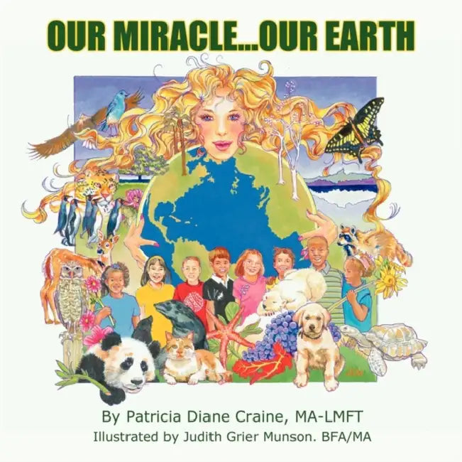 Our Miracle...Our Earth by Ma-Lmft Patricia Diane Craine