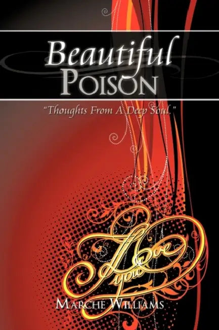 "Beautiful Poison": Thoughts From A Deep Soul by Marché Williams