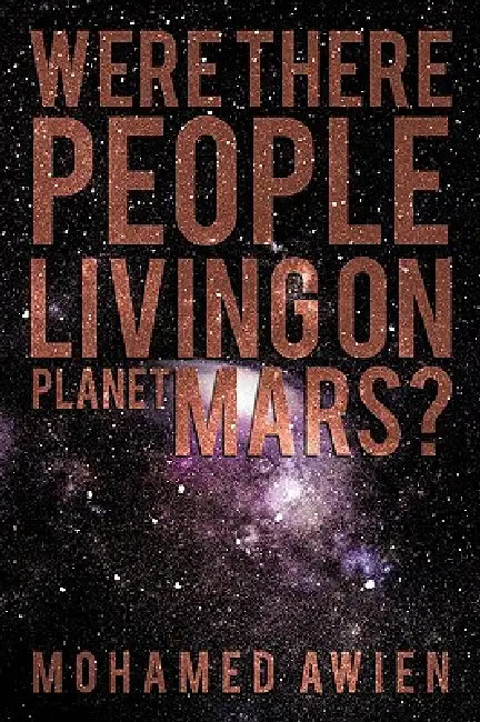 Were There People Living on Planet Mars? by Mohamed Awien