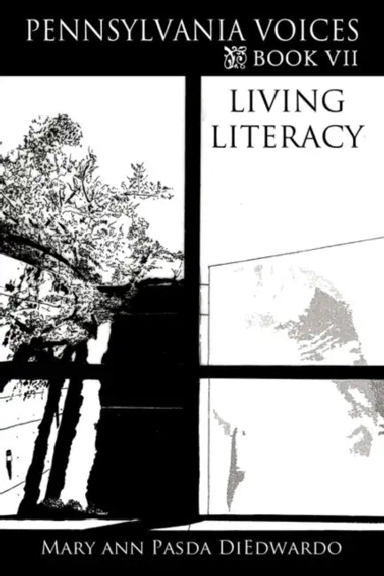 Pennsylvania Voices Book VII: Living Literacy through Technology and Music to Develop Self-Efficacy in Computer Enhanced College English Composition by Maryann Pasda Diedwardo