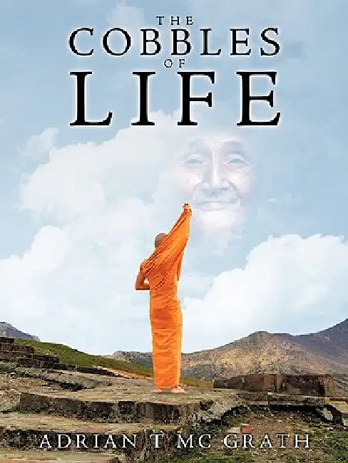 The Cobbles of Life by T. MC Grath Adrian T. MC Grath, Adrian T. MC Grath