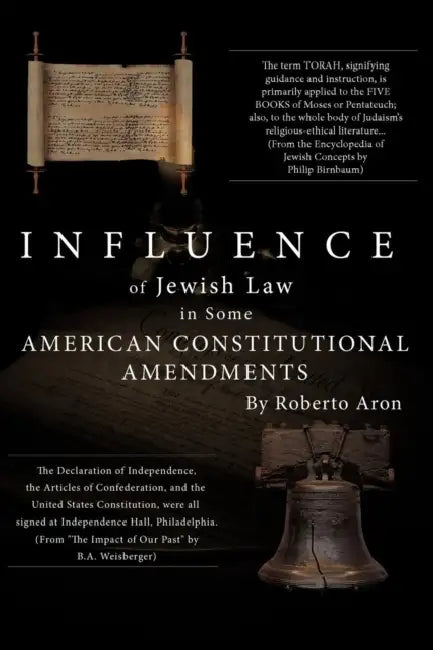Influence of Jewish Law in Some American Constitutional Amendments by Roberto Aron