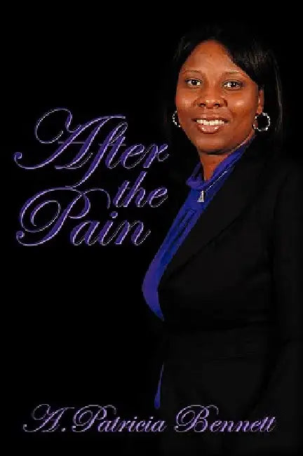 After the Pain by A. Patricia Bennett
