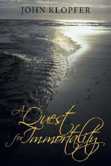 A Quest for Immortality by John Klopfer