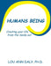 Humans Being: Creating Your Life from the Inside Out by Lou Ann Daly