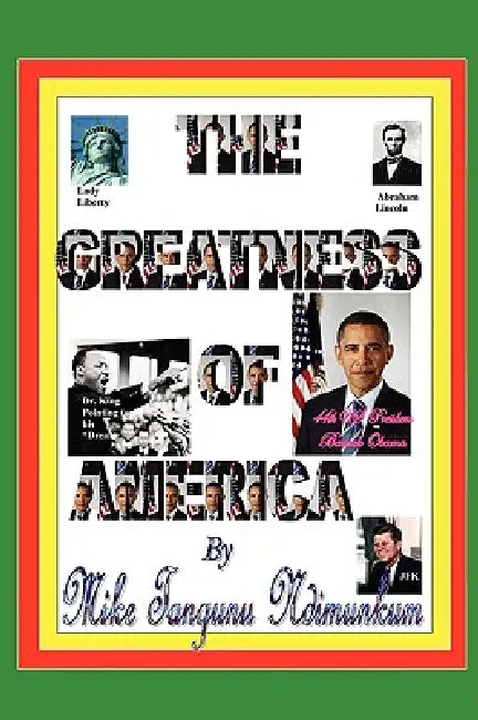 The Greatness of America by Mike Tangunu Ndimunkum