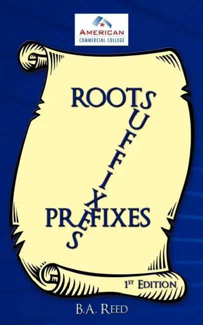 Roots, Suffixes, Prefixes: 1st Edition by B. a. Reed