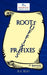 Roots, Suffixes, Prefixes: 1st Edition by B. a. Reed