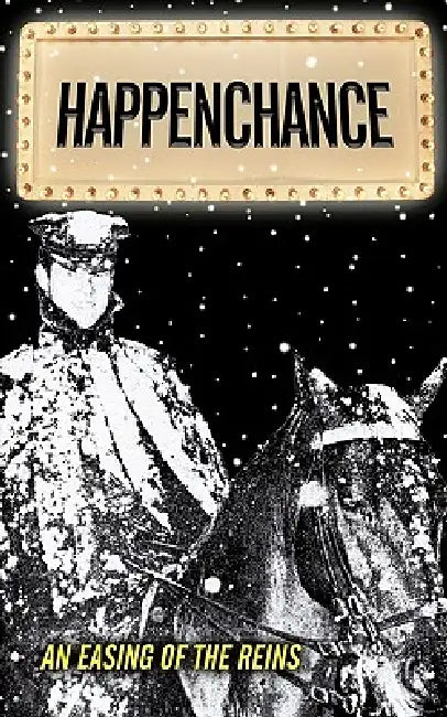 Happenchance: An Easing of the Reins by Walt Lewis