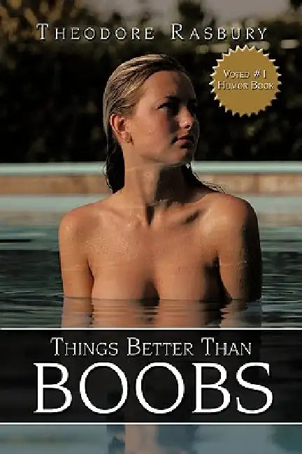 Things Better Than BOOBS by Theodore Rasbury