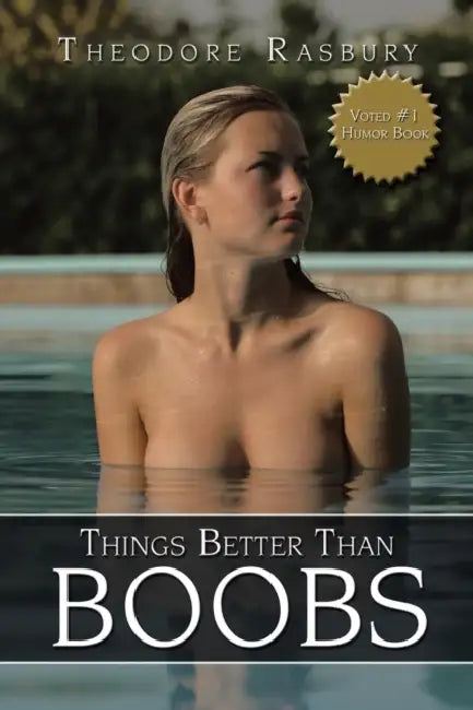 Things Better Than Boobs by Theodore Rasbury