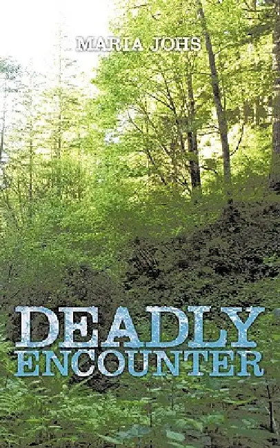 Deadly Encounter by Maria Johs