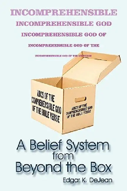A Belief System from Beyond the Box by Edgar K. Dejean