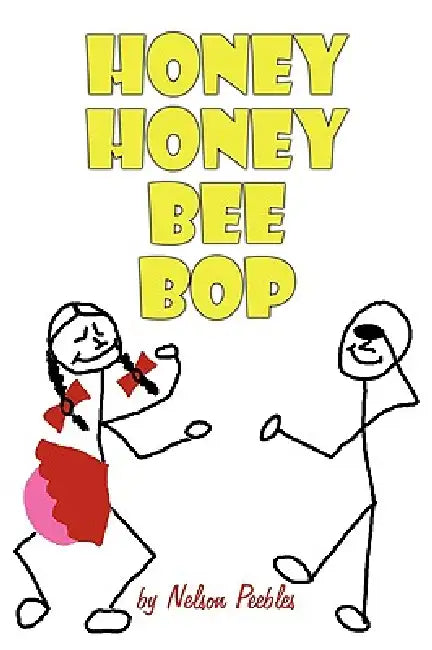Honey Honey Bee Bop by Nelson Peebles