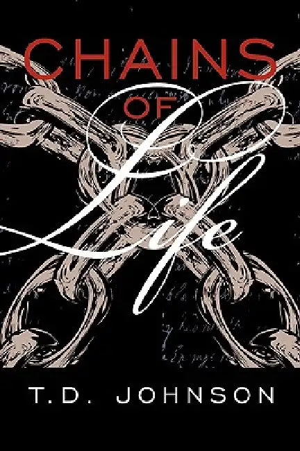 Chains of Life by T. D. Johnson