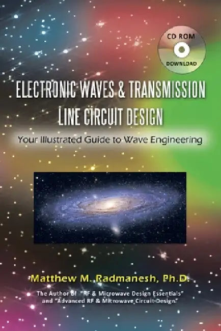 Electronic Waves & Transmission Line Circuit Design: Your Illustrated Guide to Wave Engineering by Matthew M. Radmanesh