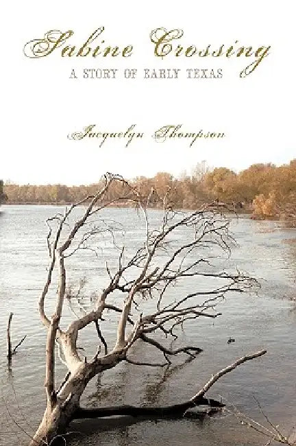 Sabine Crossing: A Story of Early Texas by Jacquelyn Thompson